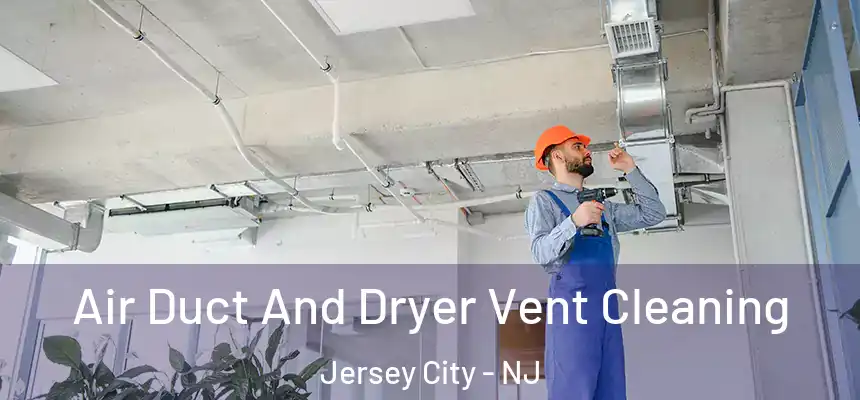  Air Duct And Dryer Vent Cleaning Jersey City - NJ