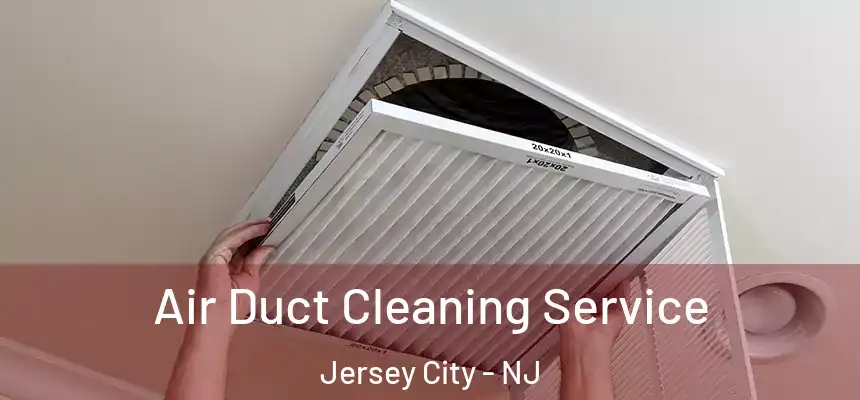  Air Duct Cleaning Service Jersey City - NJ