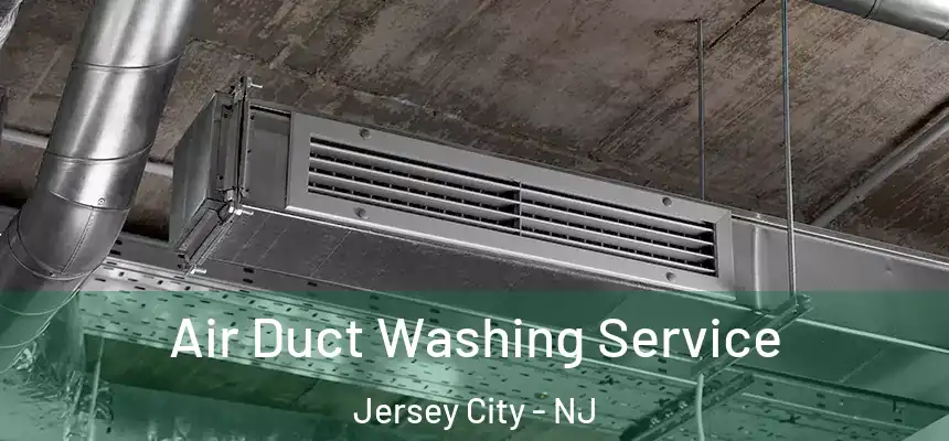 Air Duct Washing Service Jersey City - NJ