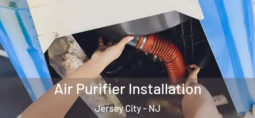  Air Purifier Installation Jersey City - NJ