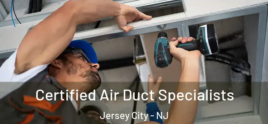  Certified Air Duct Specialists Jersey City - NJ