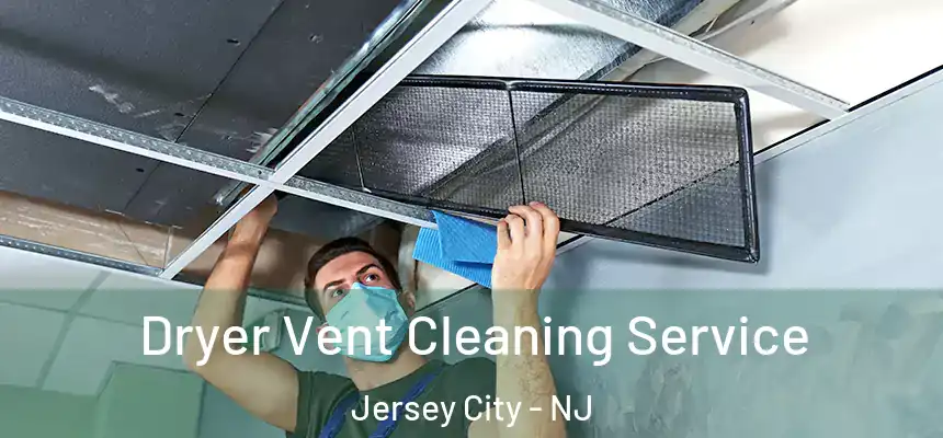 Dryer Vent Cleaning Service Jersey City - NJ