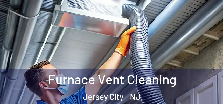 Furnace Vent Cleaning Jersey City - NJ