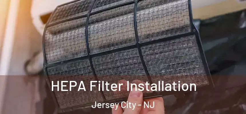  HEPA Filter Installation Jersey City - NJ