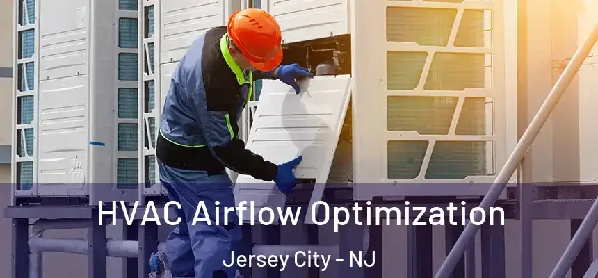  HVAC Airflow Optimization Jersey City - NJ