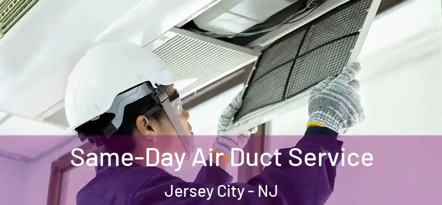 Same-Day Air Duct Service Jersey City - NJ